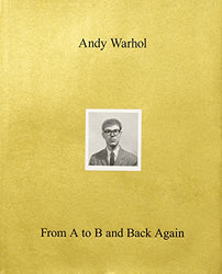 Andy Warholƒ??From A to B and Back Again